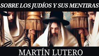 Martín Lutero  Sobre los judíos y sus mentiras 1543 [upl. by Ellednek183]