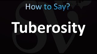 How to Pronounce Tuberosity correctly [upl. by Kecaj]