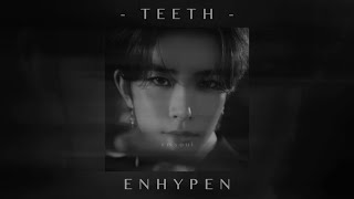 enhypen  teeth slowed  reverb [upl. by Lissie]