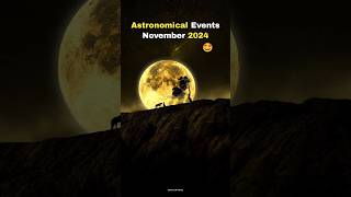 Astronomical Events In November 2024 🤩🎉 shorts space earth astronomy [upl. by Granny]