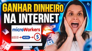 COMO GANHAR DINHEIRO NA INTERNET NA MICROWORKERS TUTORIAL INICIANTE 2024 Microworkers Funciona [upl. by Blaise]