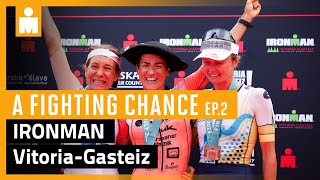 2023 IRONMAN VitoriaGasteiz A Fighting Chance presented by Wahoo Fitness Ep 2 [upl. by Hook]