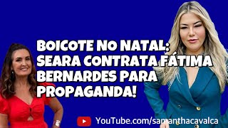 BOICOTE NO NATAL SEARA CONTRATA FÁTIMA BERNARDES PARA PROPAGANDA [upl. by Aimak414]