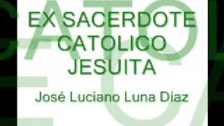 EX SACERDOTE CATOLICO JESUITA 3 [upl. by Raymund280]