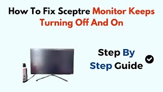 How To Fix Sceptre Monitor Keeps Turning Off And On [upl. by Yetti239]