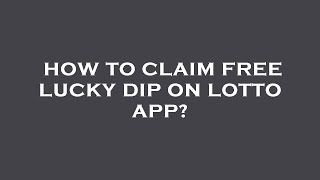 How to claim free lucky dip on lotto app [upl. by Julee]