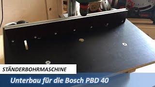 Unterbau für Ständerbohrmaschine Bosch PBD 40  Bohrtisch selber bauen [upl. by Redman]