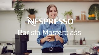 Nespresso Barista Masterclass  Your Vertuo Machine Coffee  UK amp Ireland [upl. by Eisele]