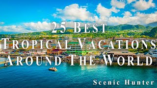 25 Best Tropical Vacations To Visit Around The World  Travel Video [upl. by Nnayllehs]