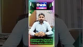 Khalique ur Rehman  Director Admin HRM KMC Independence Day Message ThinkTVHD [upl. by Namyac314]