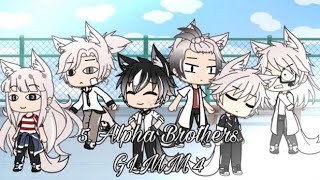 5 Alpha Brothers  GLMM 4  SEASON 3 [upl. by Adila240]