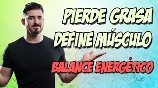 Cómo perder grasa y definir los músculos balance energético [upl. by Nalaf]