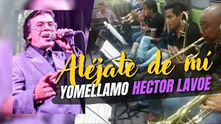 ALEJATE DE MÍ  HECTOR LAVOE YOMELLAMO [upl. by Sallyann]