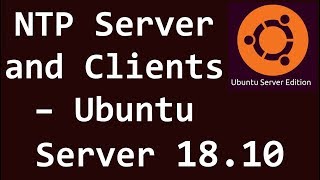 NTP Server and Clients  Ubuntu Server 1810 [upl. by Sipple]