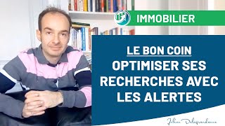 Optimiser les alertes du boncoin pour vos recherches immobilières passives [upl. by Imray882]