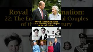 Royal Transformation 22 The Enduring Royal Couples of the 20th Century [upl. by Nidia412]