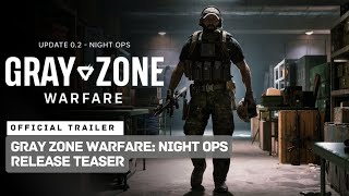 Gray Zone Warfare Official Night Ops Release Teaser [upl. by Ecidnak]