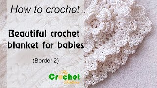 How to crochet the Beautiful crochet blanket for babies  Border 2 [upl. by Elodea]