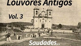 Louvores Antigos  Volume 3 Saudades [upl. by Beutler]