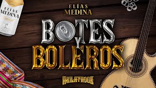 Botes y Boleros  Elías Medina amp Akilatados [upl. by Ajup962]