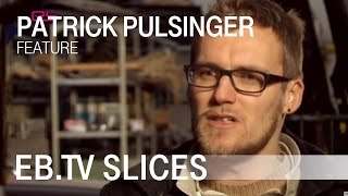 Patrick Pulsinger Feature Slices Issue 107 [upl. by Wadell]