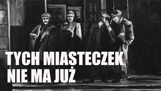 Tych miasteczek nie ma już [upl. by Dow321]