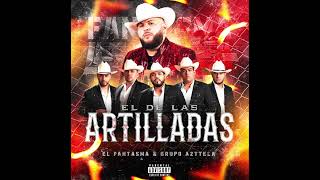 El De Las Artilladas  Grupo Aztteca Ft El Fantasma 2024 [upl. by Javier858]