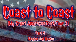 Coast to Coast My Great American Rock Tour 3  Part 4  Alaska and Hawaii [upl. by Lalib506]