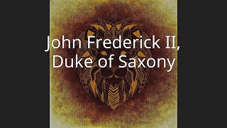 John Frederick II Duke of Saxony [upl. by Tillio746]