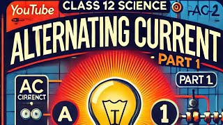 Master the concept of Alternating Current with our expert guide tailored for Class 12 Science stude [upl. by Ponzo]