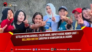 Setelah BerolahragaCalon Wakil Bupati Kudus Nomor 1 Bellinda Birton Sarapan di Kawasan Balai Jagon [upl. by Nnairrek132]