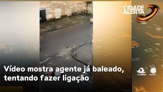 Vídeo mostra agente já baleado tentando fazer ligação antes de morrer  Cidade Alerta CE [upl. by Dorry]