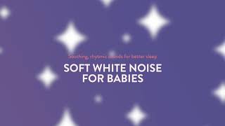 Soft white noise for your baby  soothing rhythmic sounds for better sleep [upl. by Llenrahc]