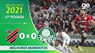 ATHLETICOPR 0 X 0 PALMEIRAS  MELHORES MOMENTOS  37ª RODADA BRASILEIRÃO 2021  geglobo [upl. by Lula]