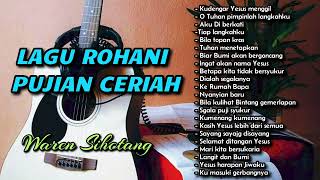 Lagu Rohani Pujian Ceriah 2024 Waren Sihotang [upl. by Yhtamit]