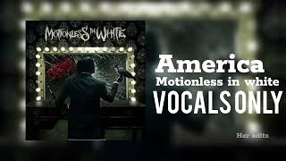 America  Motionless In White  Vocals only [upl. by Fernandina]