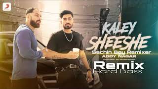 Kaley Sheeshe ADDY NAGAR New Song Remix Song By  Sachin Yadav  Sachin Boy Remixer Hard Bass [upl. by Noryv408]