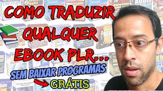 Como Traduzir Qualquer Ebook PLR em Inglês para Português Sem Baixar Programas [upl. by Lessig377]