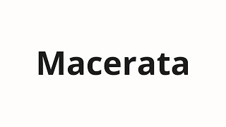 How to pronounce Macerata [upl. by Noseimaj]