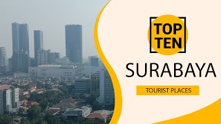 Top 10 Best Tourist Places to Visit in Surabaya  Indonesia  English [upl. by Annovad719]