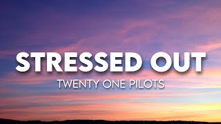 twenty one pilots  Stressed Out  Lyrics [upl. by Komsa]