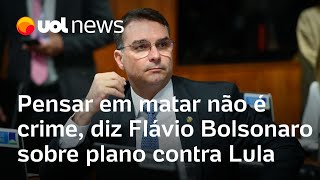 Plano para matar Lula Pensar em matar não é crime diz Flávio Bolsonaro após operação da PF [upl. by Renrag956]