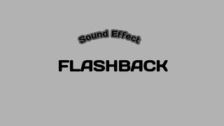 FLASHBACK Sound Effect [upl. by Enirok713]