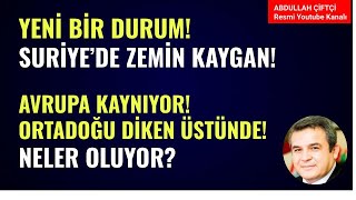 YENİ BİR DURUM SURİYEDE ZEMİN KAYGAN AVRUPA DİKEN ÜSTÜNDE ORTADOĞU Abdullah Çiftçi [upl. by Bertine]