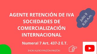 RETENCIÓN EN LA FUENTE DE IVA EN OPERACIONES CON SOCIEDADES DE COMERCIALIZACIÓN INTERNACIONAL SCI [upl. by Padget]