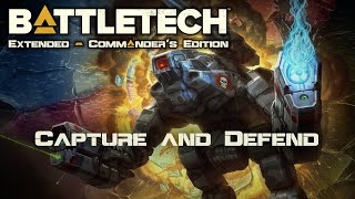 Capture and Defend  Part 217  Battletech Extended [upl. by Bernarr]