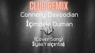 İçimdeki Duman Mahmut Orhan Remix  Connery Davoodian Cover  EDM Club Mix [upl. by Oruntha]