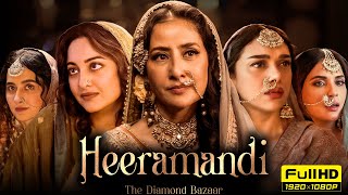 Heeramandi Full Movie  Manisha Koirala Sonakshi Sinha Aditi Rao Hydari  1080p HD Facts amp Review [upl. by Ulu785]