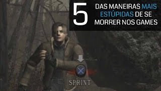 5 das maneiras mais estúpidas de se morrer nos games – Parte 4 [upl. by Manouch]