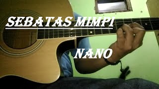 Cover gitar akustik lirik beserta cord quot Sebatas Mimpi quot original song by NANO [upl. by Nagy]